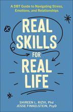Real Skills for Real Life: A DBT Guide to Navigating Stress, Emotions, and Relationships